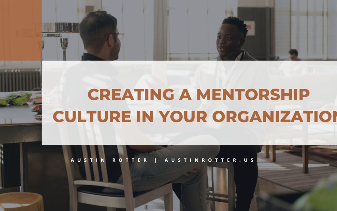Creating a Mentorship Culture in Your Organization