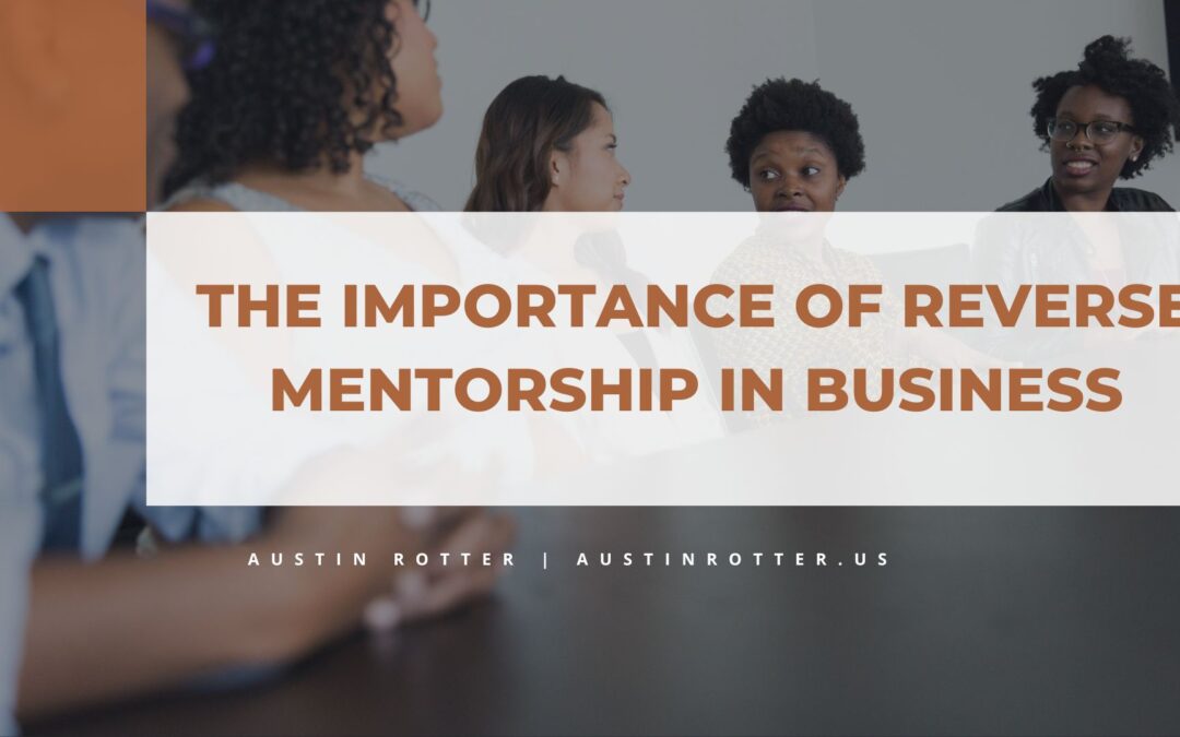 The Importance of Reverse Mentorship in Business