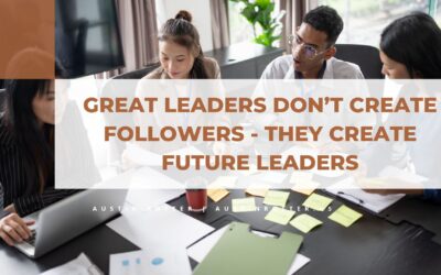 Great Leaders Don’t Create Followers – They Create Future Leaders