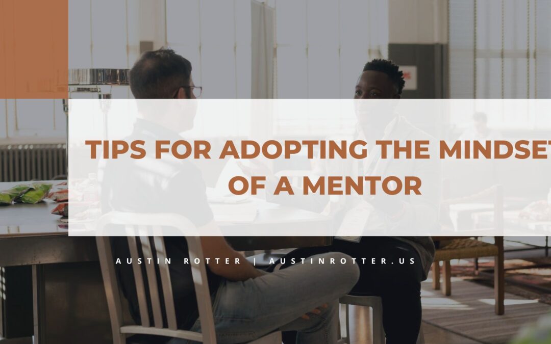 Tips for Adopting the Mindset of a Mentor